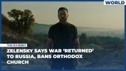 Zelensky Says War ‘Returned’ to Russia, Bans Orthodox Church