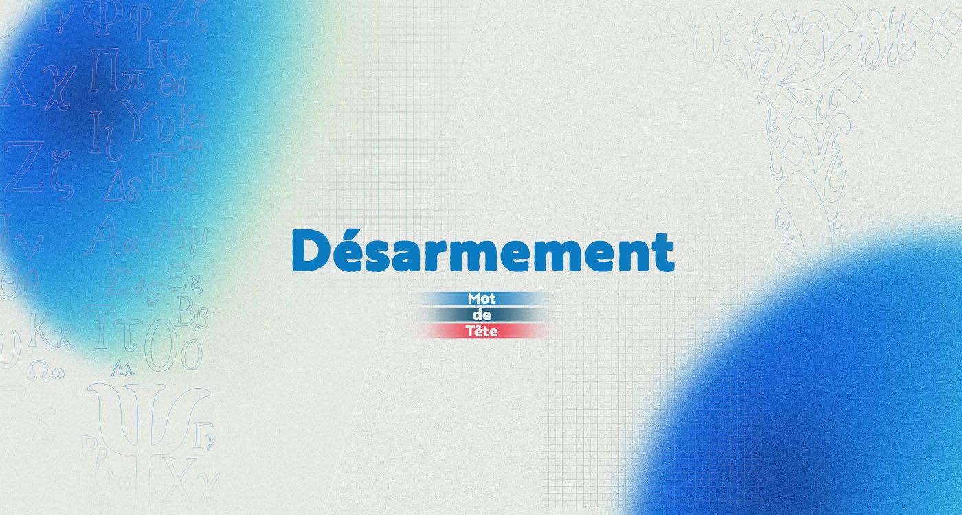 «Désarmement»: le pari de la paix