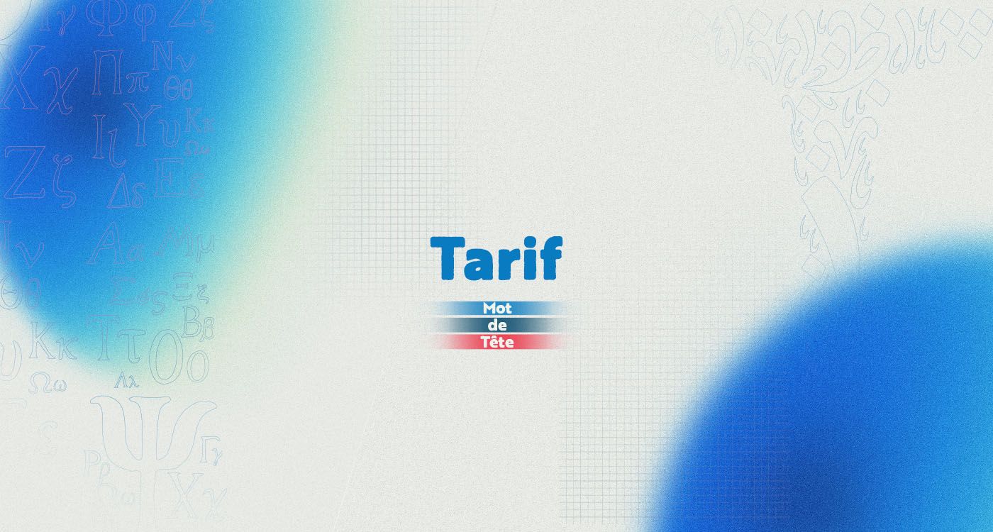 «Tarif»: à la frontière du commerce et du pouvoir