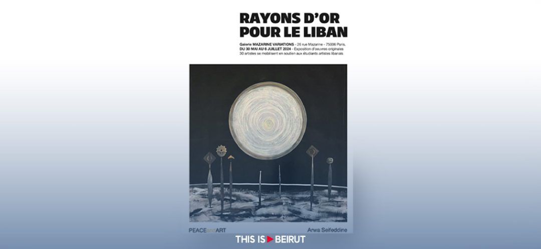 ‘Rayons d’Or Pour le Liban:’ An Artistic and Philanthropic Exhibition