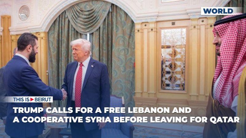 Trump Calls for a Free Lebanon and a Cooperative Syria Before Leaving for Qatar
