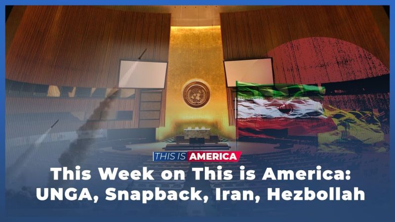 This Week on This is America: UNGA, Snapback, Iran, Hezbollah