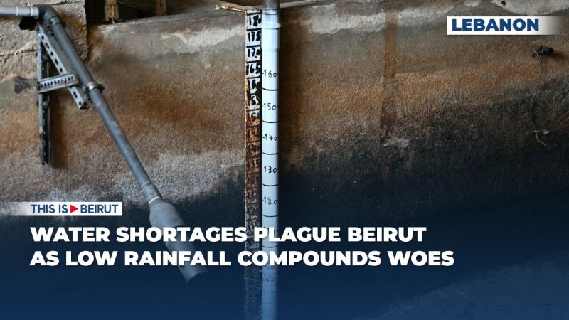 Water Shortages Plague Beirut as Low Rainfall Compounds Woes