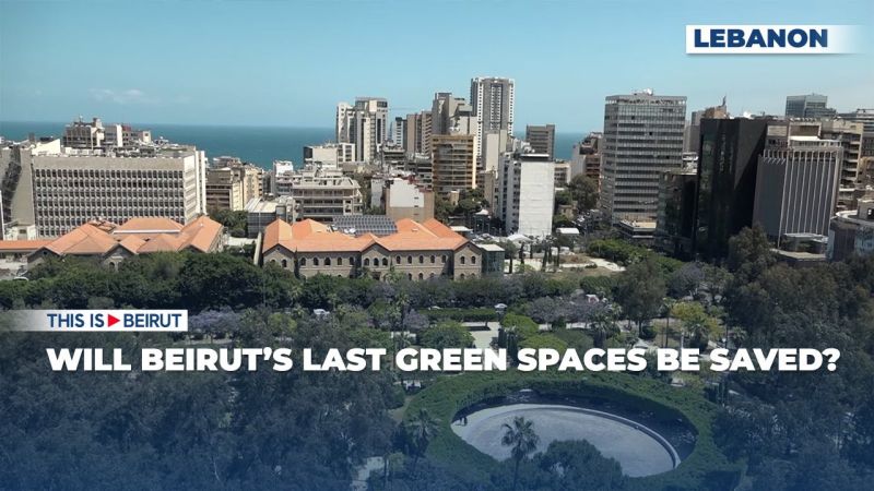 Will Beirut’s Last Green Spaces Be Saved?