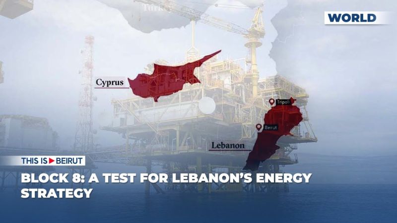 Block 8: A Test for Lebanon’s Energy Strategy