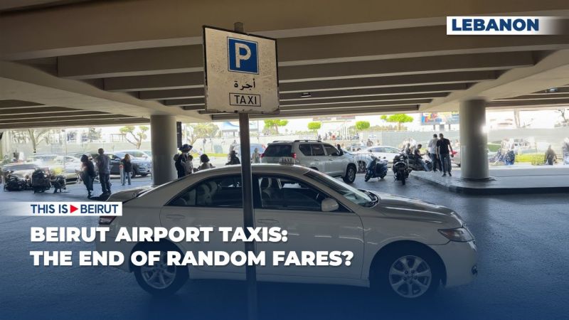 Beirut Airport Taxis: The End of Random Fares?